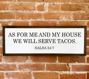 AS FOR ME AND MY HOUSE WE WILL SERVE TACOS